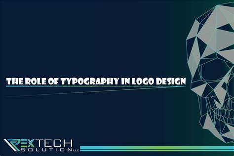 The Role Of Typography In Logo Design Rextech Solution