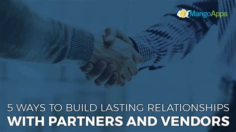 5 Ways To Build Lasting Partner And Vendor Relationships