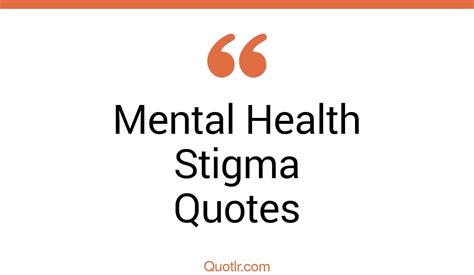 8+ Eye-Opening Mental Health Stigma Quotes That Will Inspire Your Inner ...