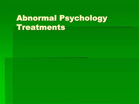 PPT - Abnormal Psychology Treatments PowerPoint Presentation, free ...