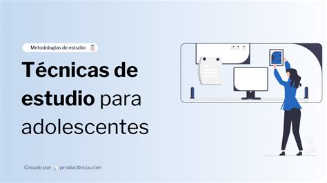 T Cnicas De Estudio Para Adolescentes Gu A De A A Os Productiviza