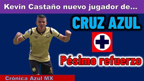 Kevin Castaño Fichaje que no me gustó para Cruz Azul YouTube