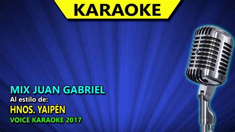 KARAOKE Mix Juan Gabriel - Hermanos Yaipén