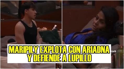 MARIPILY EXPLOTA CON ARIADNA Y DEFIENDE A LUPILLO LA CASA DE LOS