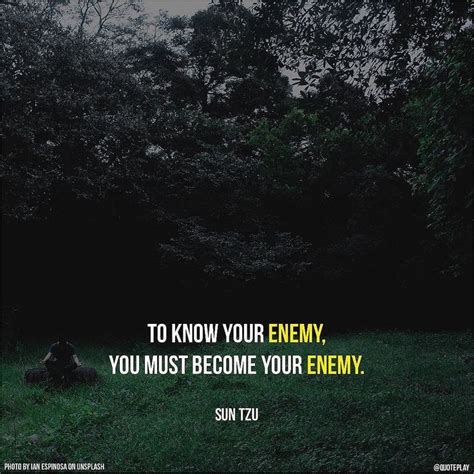 To Know Your Enemy You Must Become Your Enemy ” Sun Tzu⠀ ⠀ Quotes