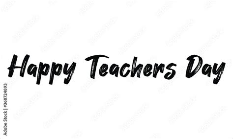 Happy Teachers Day Brush Hand Drawn Typography Black Text Lettering And