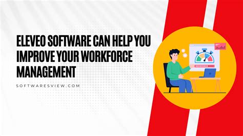 Eleveo Software Can Help You Improve Your Workforce Management