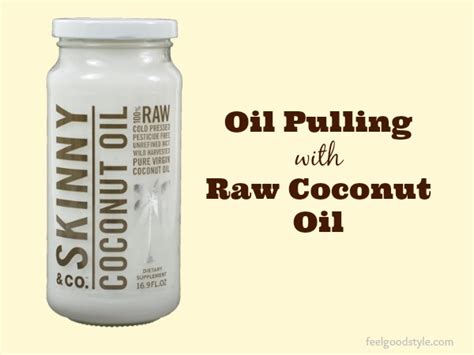 Coconut Oil Pulling: Is it for you? – Feel Good Style