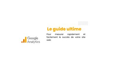 Google Analytics 2022 Le Guide Ultime Pour Comprendre