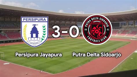 Persipura Jayapura Vs Putra Delta Sidoarjo Liga 2 Indonesia