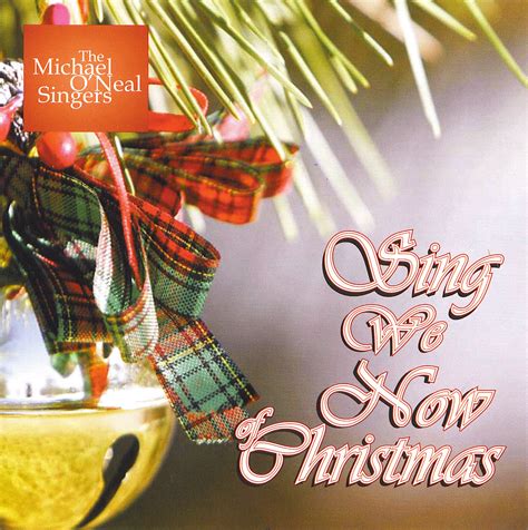 Sing We Now Of Christmas The Michael Oneal Singers