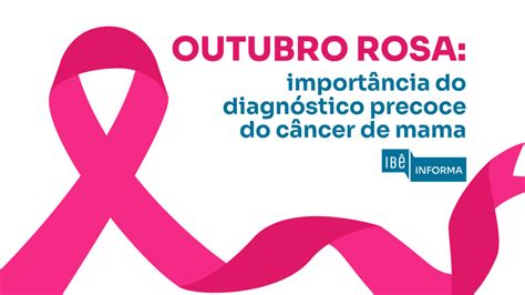 Outubro Rosa Importância Do Diagnóstico Precoce Do Câncer De Mama