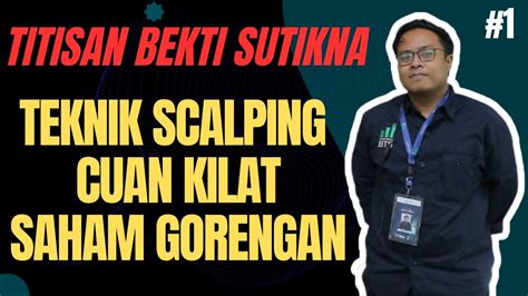 Titisan Scalper Bekti Sutikna Bongkar Rahasia Cuan Cepat Scalping