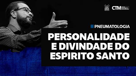 Pneumatologia I Personalidade E Divindade Do Esp Rito Santo Curso