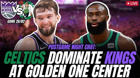 Sacramento Kings Vs Celtics Live Postgame Night Chat Youtube