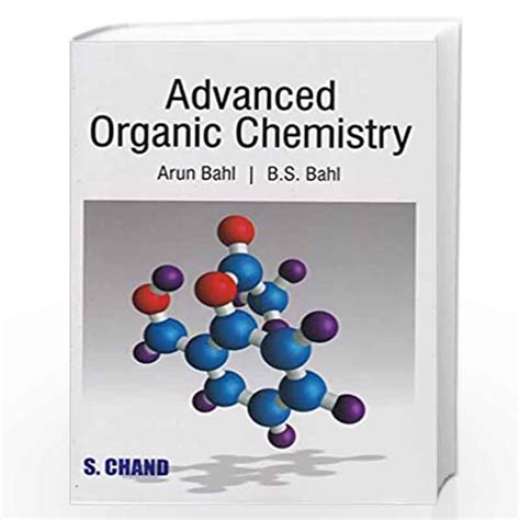 Advanced Organic Chemistry By Bahl Arun Bahl B S Buy Online Advanced Organic Chemistry Book At