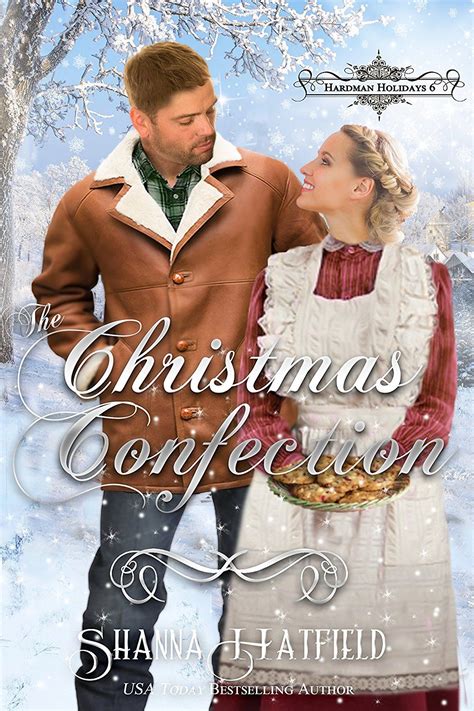 The Christmas Confection Hardman Holidays Book 6 By Shanna Hatfield