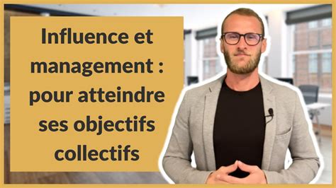 Influence Et Management Pour Atteindre Ses Objectifs Collectifs YouTube