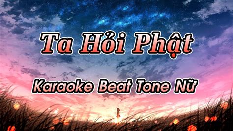 Ta Hỏi Phật Karaoke Beat Tone Nữ Beat Nhạc Hoa hay nhất Việt Nam