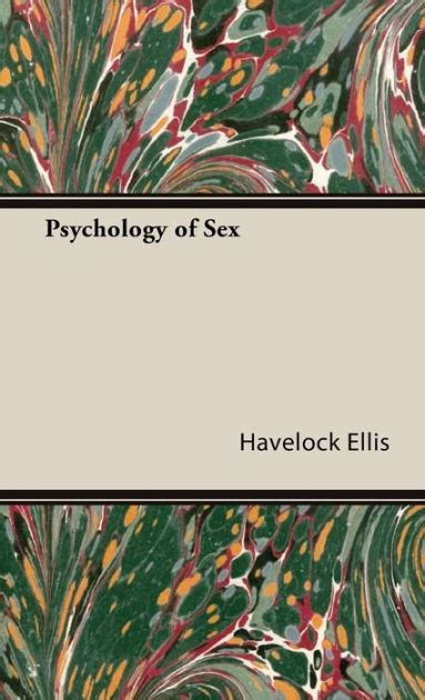 Psychology Of Sex By Havelock Ellis Paperback Barnes And Noble®