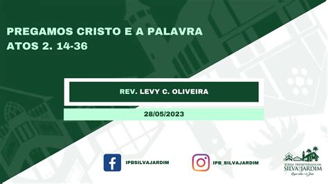 Pregamos Cristo E A Palavra Atos 2 14 36 Rev Levy 28 05 2023 YouTube