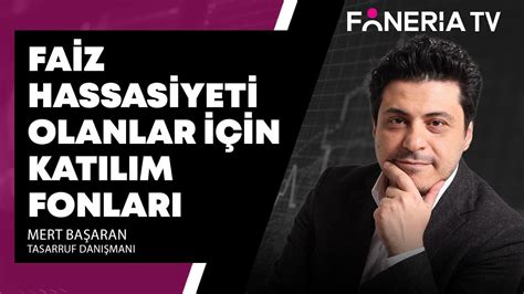 Faiz Hassasiyeti Olanlar In Kat L M Fonlar Mert Ba Aran Yorumluyor