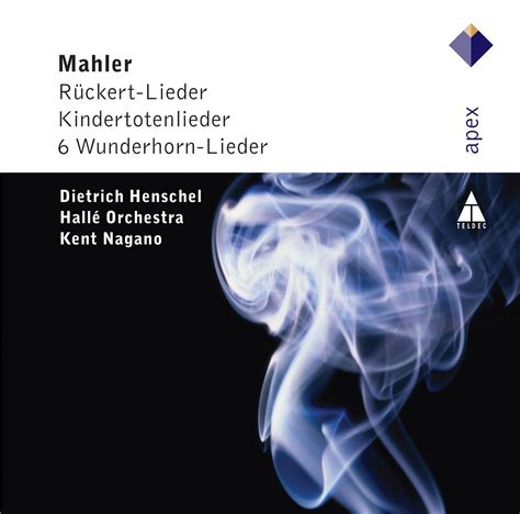 Mahler Des Knaben Wunderhorn Kindertotenlieder Rückert Lieder