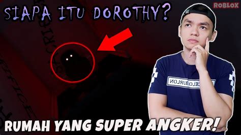 MYSTERY Siapa Itu DOROTHY Dan Mengapa RUMAH Ini Jadi ANGKER Banget