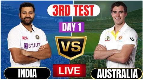 Live India Vs Australia 3rd Test Day 1 Live Ind Vs Aus 3rd Test Day 1 Live Match Today Youtube