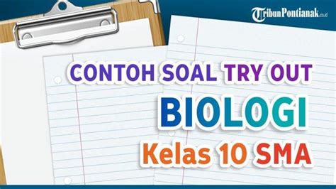 65 Soal Try Out Biologi Kelas 10 Sma Lengkap Kunci Jawaban Ujian Uas