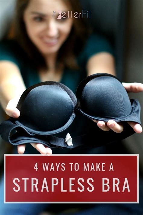 4 Methods For How To Make A Bra Strapless Thebetterfit How To Make