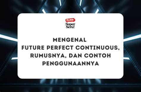 Mengenal Future Perfect Continuous Rumus Dan Contoh Penggunaannya