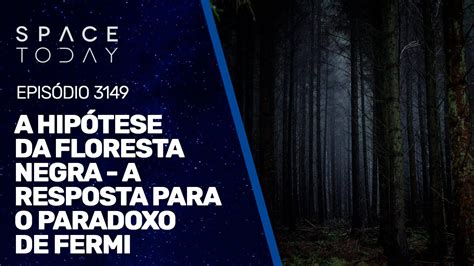 A HIPÓTESE DA FLORESTA NEGRA A RESPOSTA PARA O PARADOXO DE FERMI