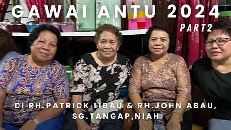 Gawai Antu Di Rh Patrick Libau Rh John Abau Sungai Tangap Niah