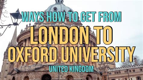 4 Ways How To Get From London To Oxford University - 2024