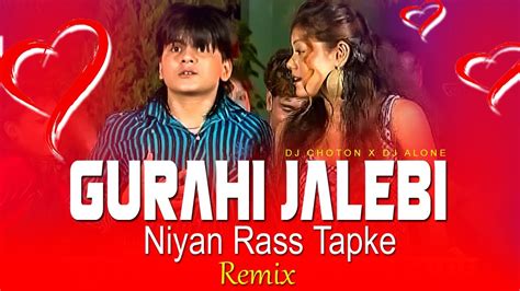 Gurahi Jalebi Niyan Rass Tapke Djmix Bhojpuri Dj Remix Song