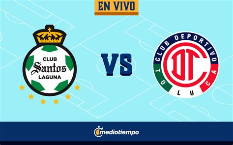 Santos Vs Toluca EN VIVO Partido De Vuelta Liguilla MX 2022 Mediotiempo