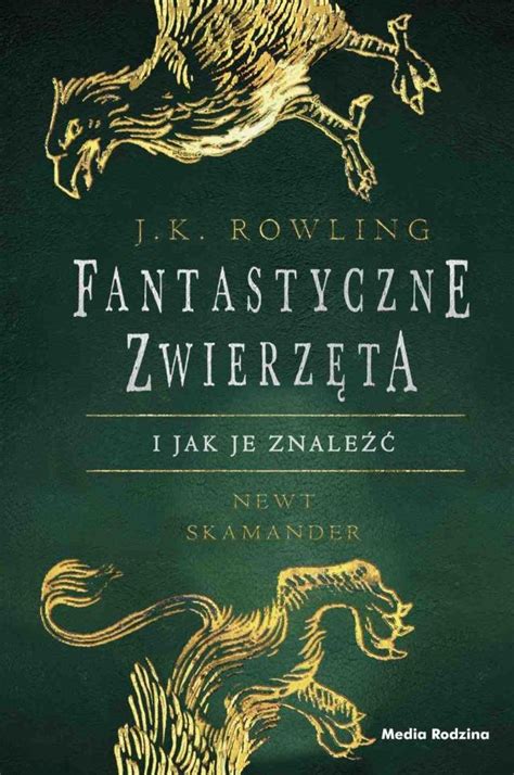 Fantastyczne zwierzęta i jak je znaleźć Leksykon Rowling J K