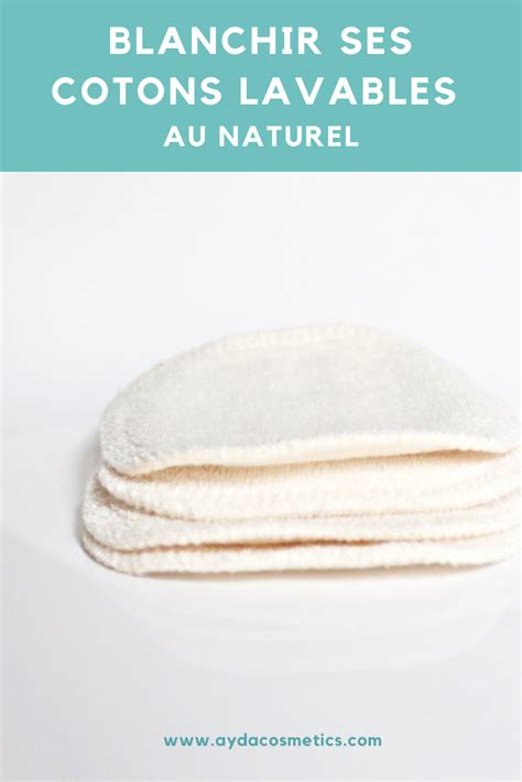 Blanchir Ses Cotons Lavables Au Naturel Coton Lavable Coton Naturelle