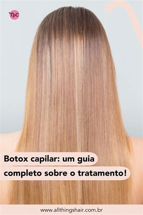 Botox Capilar Recupera O Cabelo Danificado Saiba Tudo Sobre O