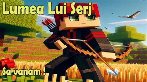 Minecraft 54 LUMEA LUI SERJ SĂ VȂNĂM YouTube