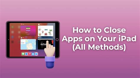 How To Close Apps On Your Ipad Full Guide Worldoftablet