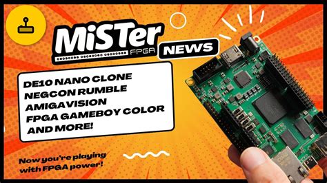 MiSTer FPGA News 99 DE10 Nano In July FPGA Game Boy Color More