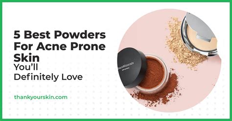 The 5 Best Powders For Acne Prone Skin You Need Right Now