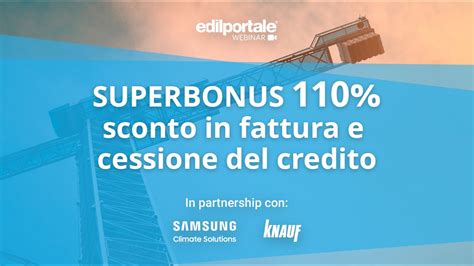 Edilportale Webinar Superbonus Sconto In Fattura E Cessione Del