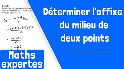 Comment déterminer l affixe du milieu de deux points YouTube