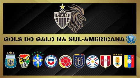 Todos Os Gols Do Galo Na Sul Americana Youtube