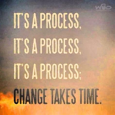 It's a process....change takes time! | Words, Motivation, Quotes