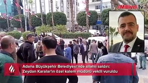 Adana B Y K Ehir Belediyesi Nde Silahl Sald R Zeydan Karalar N Zel